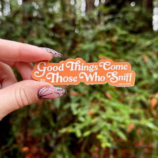Good Things Come to Those Who Sniff Sticker - Orange