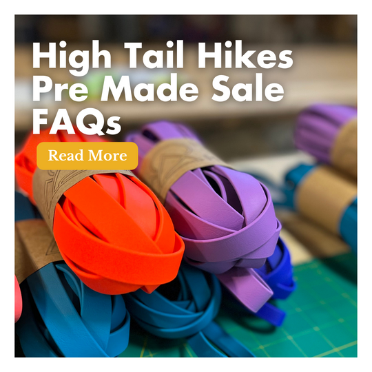 High Tail Hikes Pre Made Sale FAQs