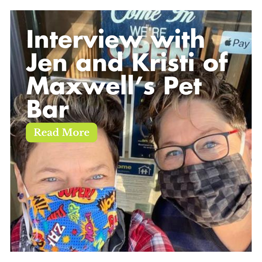 Interview with Jen and Kristi of Maxwell’s Pet Bar in San Francisco, CA: Focus on Dog Nutrition and Dog Supplements