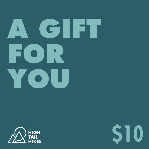 Promotional graphic for High Tail Hikes gift card with text 'A Gift For You' and price '$10' on a teal background.