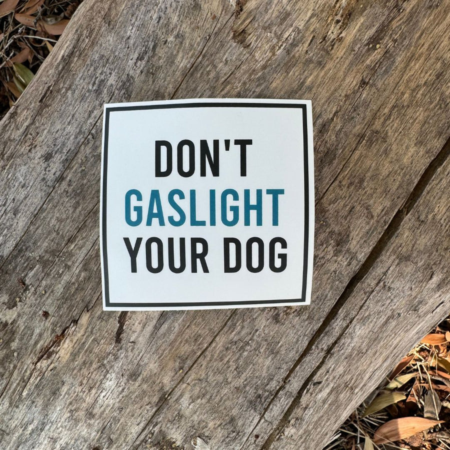 Don't Gaslight Your Dog Square Sticker