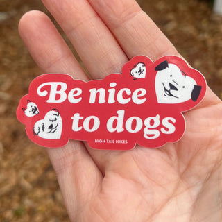 Be Nice to Dogs Die Cut Sticker