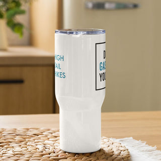 Don't Gaslight Your Dog Travel Mug - 25 oz