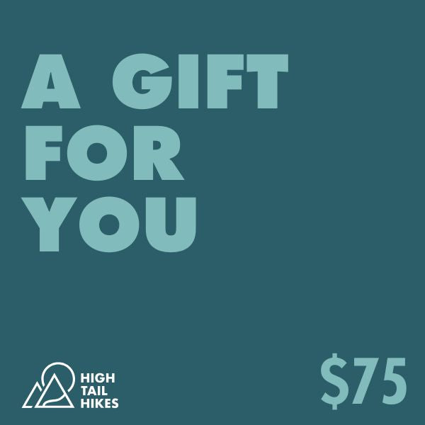 Promotional graphic for High Tail Hikes gift card with text 'A Gift For You' and price '$75' on a teal background.