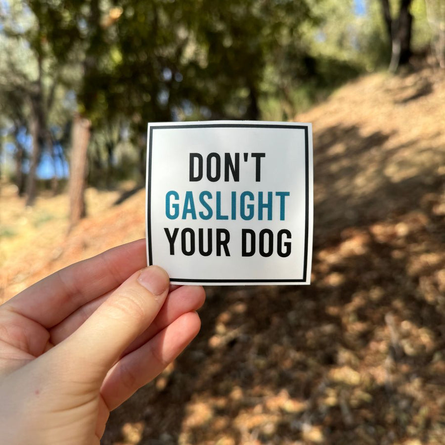 Don't Gaslight Your Dog Square Sticker