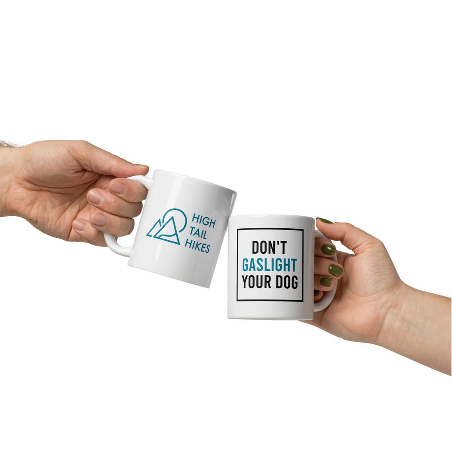 Don't Gaslight Your Dog Ceramic Mug - 11 oz or 15 oz