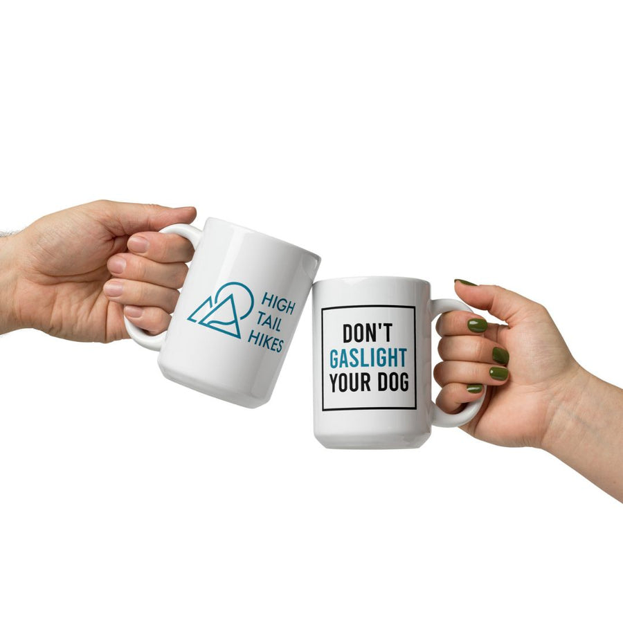 Don't Gaslight Your Dog Ceramic Mug - 11 oz or 15 oz