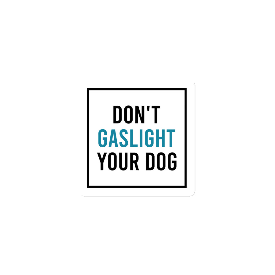 Don't Gaslight Your Dog Magnet