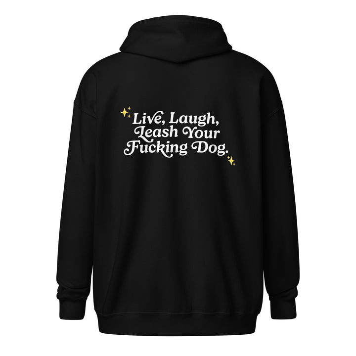 back of black zip up hoodie showing white letters that read "live, laugh, leash you f dog"