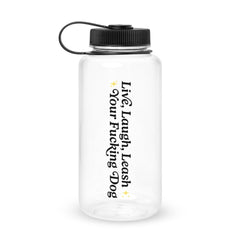 clear water bottle with black lid and black letters read "Live Laugh Leash Your F Dog"