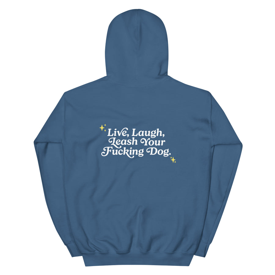 back of unisex blue hoodie that reads "Live, Laugh, Leash Your F Dog" in white font