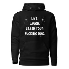 Live Laugh Leash Unisex Hoodie (R Rated)