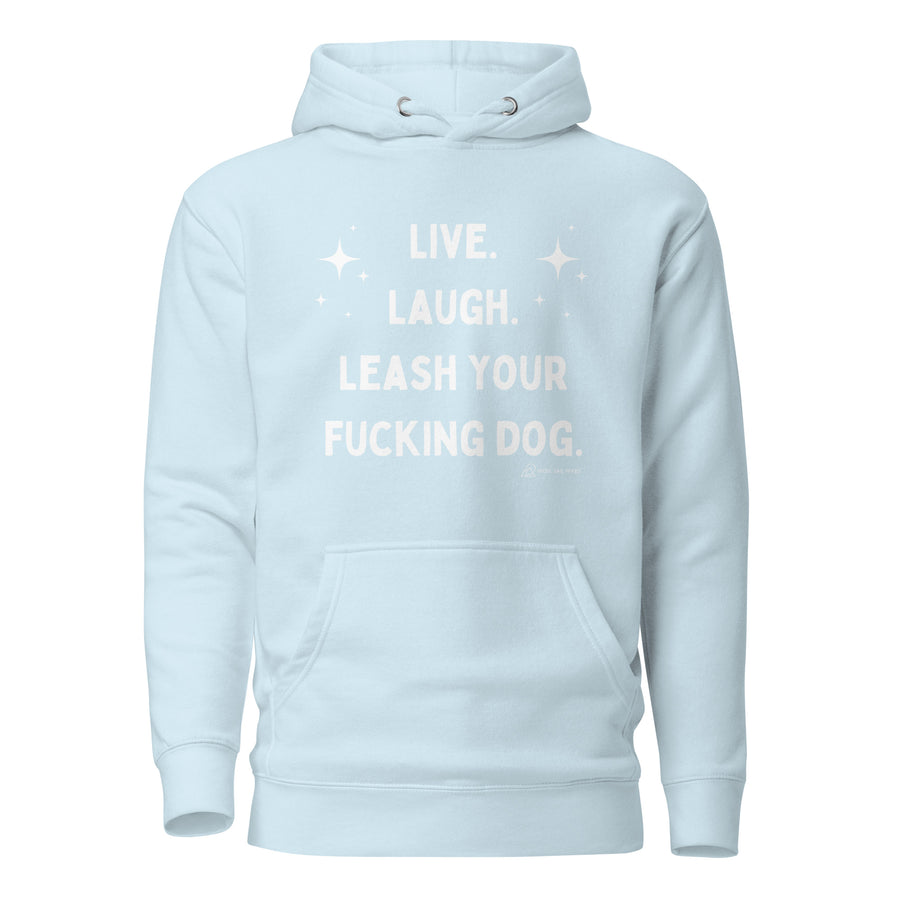 Live Laugh Leash Unisex Hoodie (R Rated)