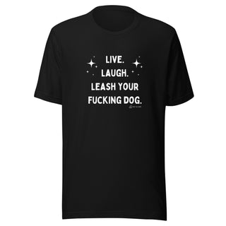 Live Laugh Leash Unisex Tee (R Rated)