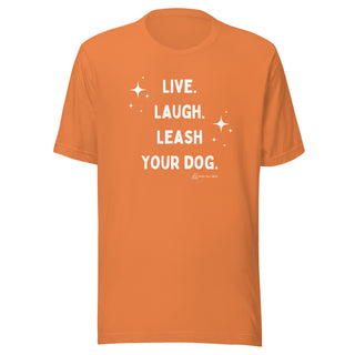 Live Laugh Leash Unisex Tee (G Rated)