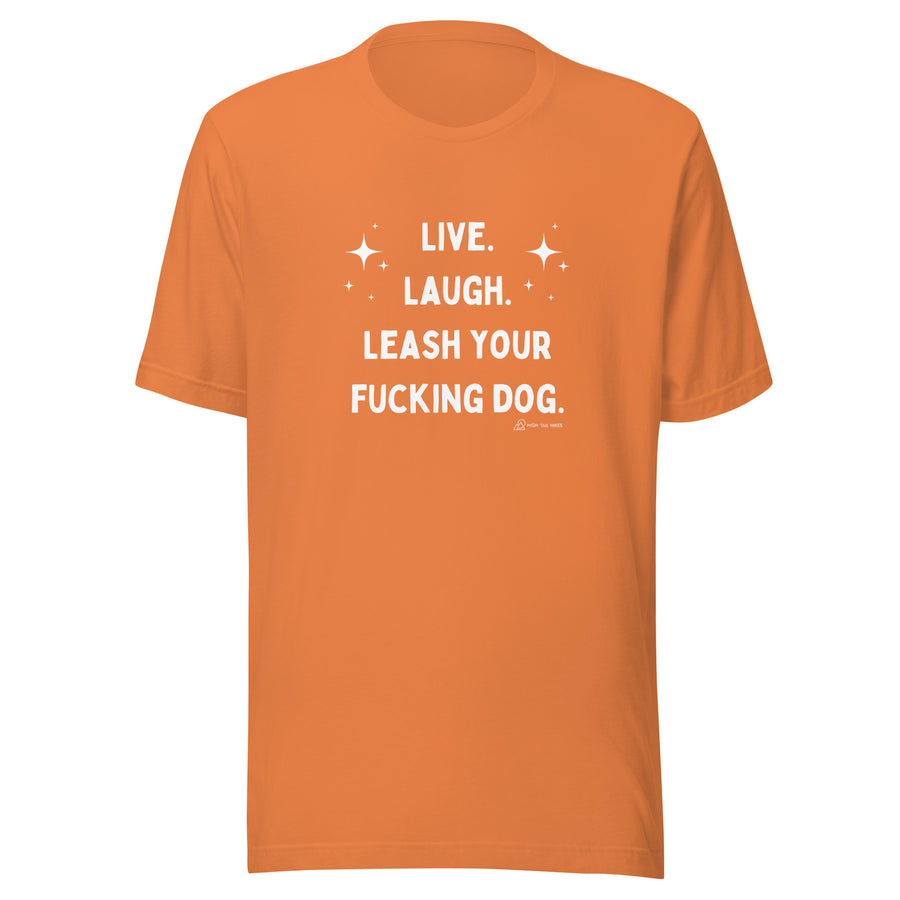 Live Laugh Leash Unisex Tee (R Rated)