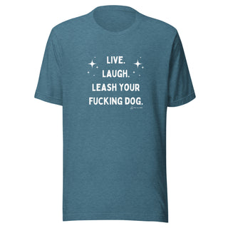 Live Laugh Leash Unisex Tee (R Rated)