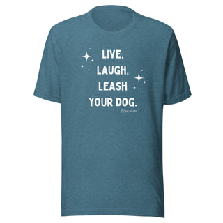 Live Laugh Leash Unisex Tee (G Rated)