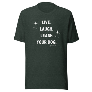 Live Laugh Leash Unisex Tee (G Rated)