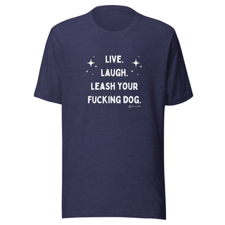 Live Laugh Leash Unisex Tee (R Rated)