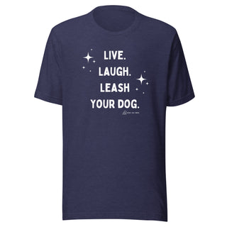 Live Laugh Leash Unisex Tee (G Rated)