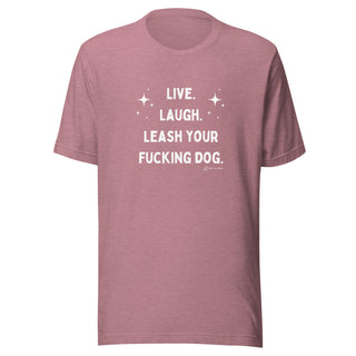 Live Laugh Leash Unisex Tee (R Rated)