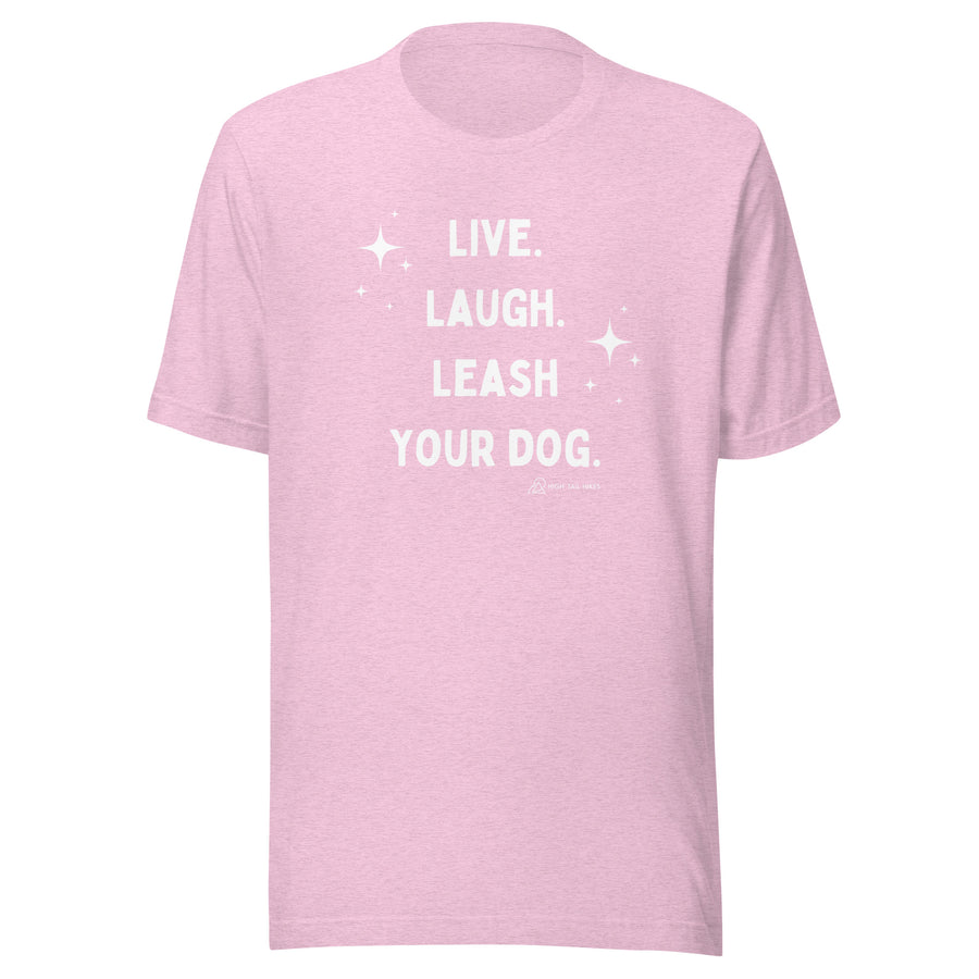Live Laugh Leash Unisex Tee (G Rated)