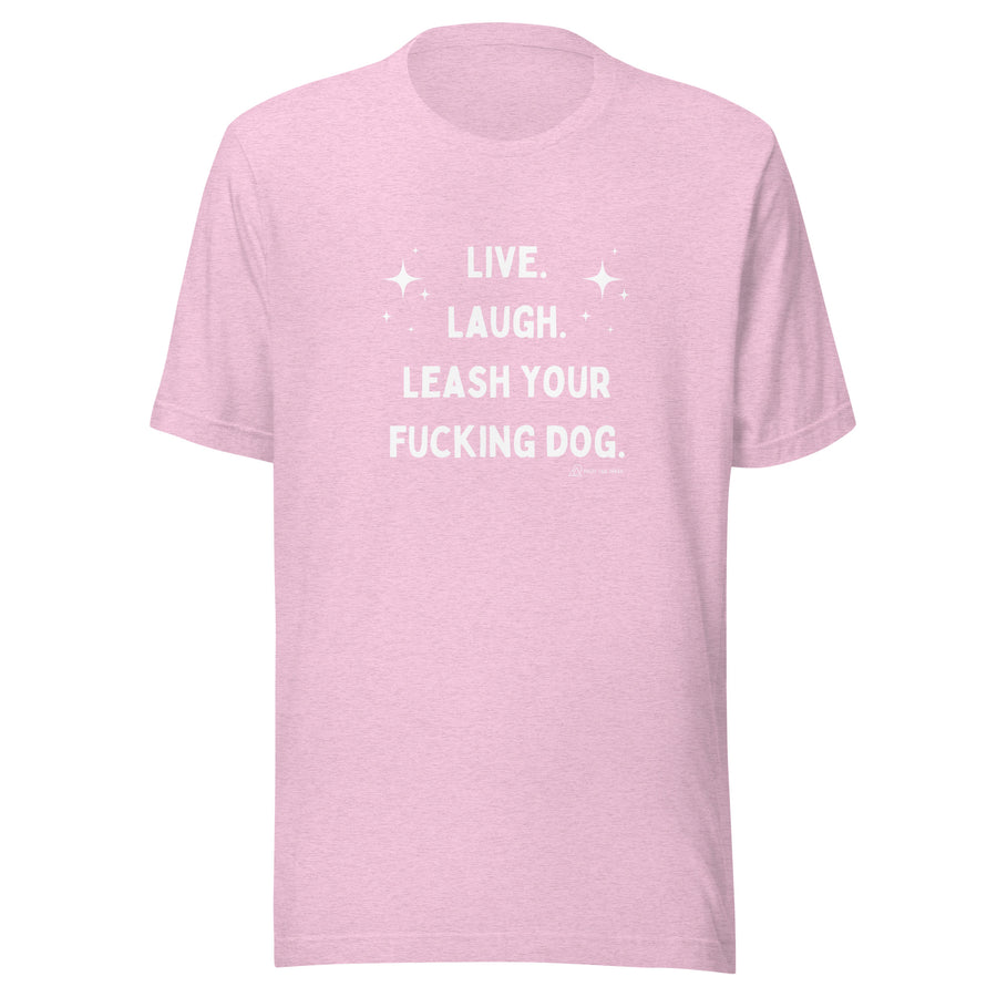 Live Laugh Leash Unisex Tee (R Rated)