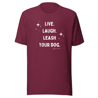 Live Laugh Leash Unisex Tee (G Rated)