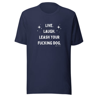 Live Laugh Leash Unisex Tee (R Rated)