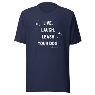 Live Laugh Leash Unisex Tee (G Rated)
