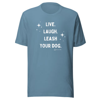 Live Laugh Leash Unisex Tee (G Rated)