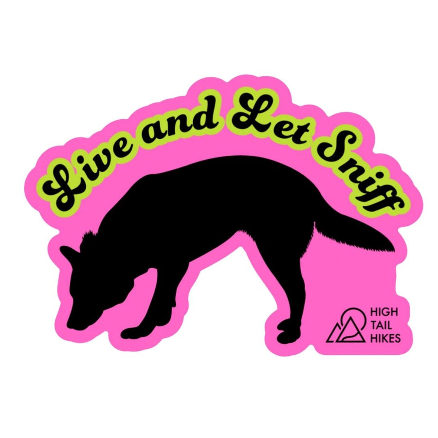 pink cut out sticker with black dog, black high tail hikes logo and green letters that say "Live and Let Sniff"